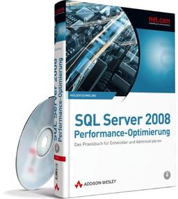 SQL Server 2008-Performance-Optimierung - Das Praxisbuch für Entwickler und Administratoren