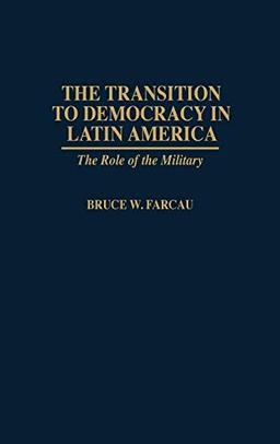 The Transition to Democracy in Latin America: The Role of the Military