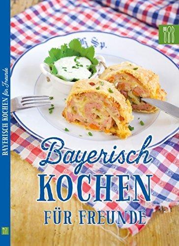 Bayerisch kochen für Freunde: Magentratzerl und Gaumenschmankerl von der Hauswirtschafterei