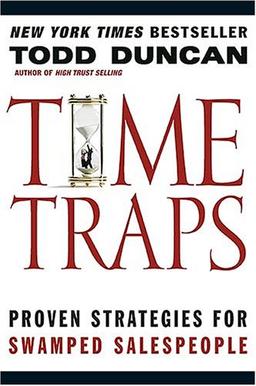 Time Traps: Proven Strategies for Swamped Salespeople