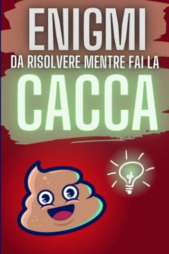 Enigmi da risolvere mentre fai la Cacca