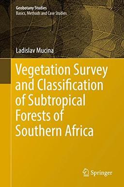 Vegetation Survey and Classification of Subtropical Forests of Southern Africa (Geobotany Studies)