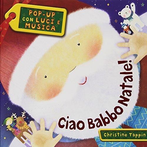 Natale per i bimbi: Ciao Babbo Natale! Pop Up con luci e musica