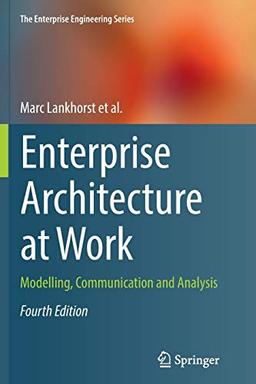 Enterprise Architecture at Work: Modelling, Communication and Analysis (The Enterprise Engineering Series)