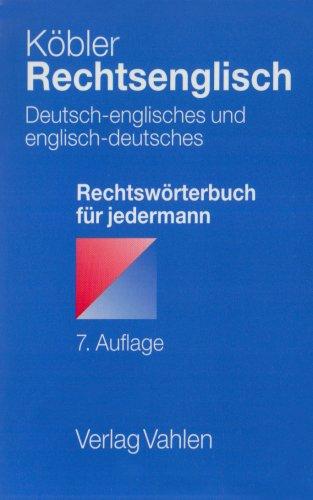 Rechtsenglisch: Deutsch-englisches und englisch-deutsches Rechtswörterbuch für jedermann