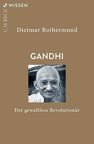 Gandhi: Der gewaltlose Revolutionär