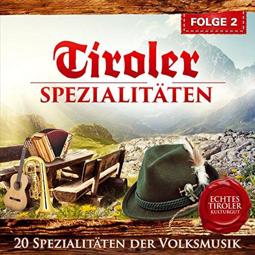 Tiroler Spezialitäten; Folge 2; Echtes Tiroler Kulturgut; Volksmusik aus Tirol; Franz Posch und seine Innbrüggler; Ebbser Kaiserklang; Hippacher Musikanten, Die Inntaler; Osttiroler Viergesang; Harfe; Hausmusik Jägerklause; Schwendberger Geigenmusig