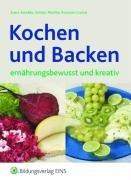 Kochen und Backen ernährungsbewusst und kreativ. Lehr-/Fachbuch