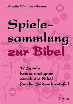 Spielesammlung zur Bibel. Sekundarstufe 1. Kreuz und quer durch die Bibel. (Lernmaterialien)