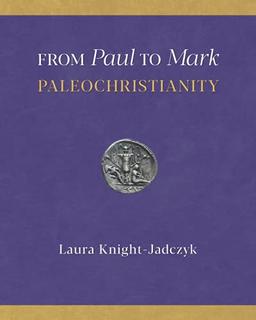 From Paul to Mark: PaleoChristianity