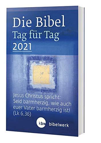 Die Bibel Tag für Tag 2021 / Taschenbuch: Jesus Christus spricht: Seid barmherzig, wie auch euer Vater barmherzig ist! (LK 6,36)