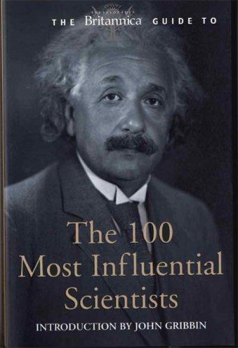 The Britannica Guide to the 100 Most Influential Scientists (Britannica Guide To...(eBook))