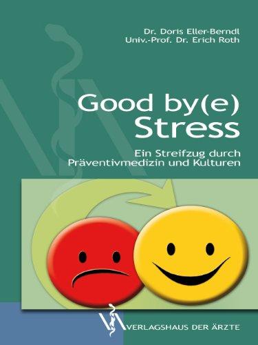 Good by(e) Stress: Hilfe durch Präventivmedizin und Body-Mind-Therapien