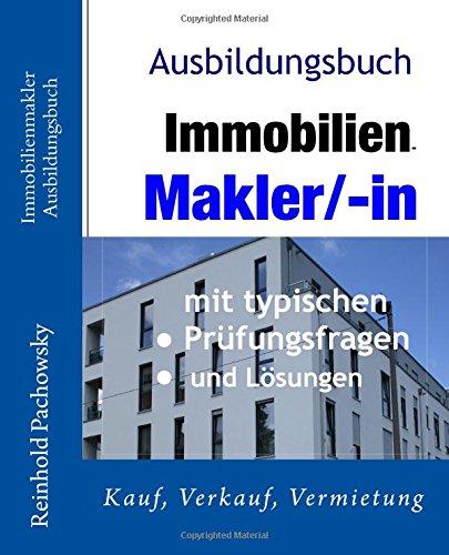 Immobilienmakler Ausbildungsbuch: Verkauf und Vermietung (Immobilien-Ausbildungsbcher)