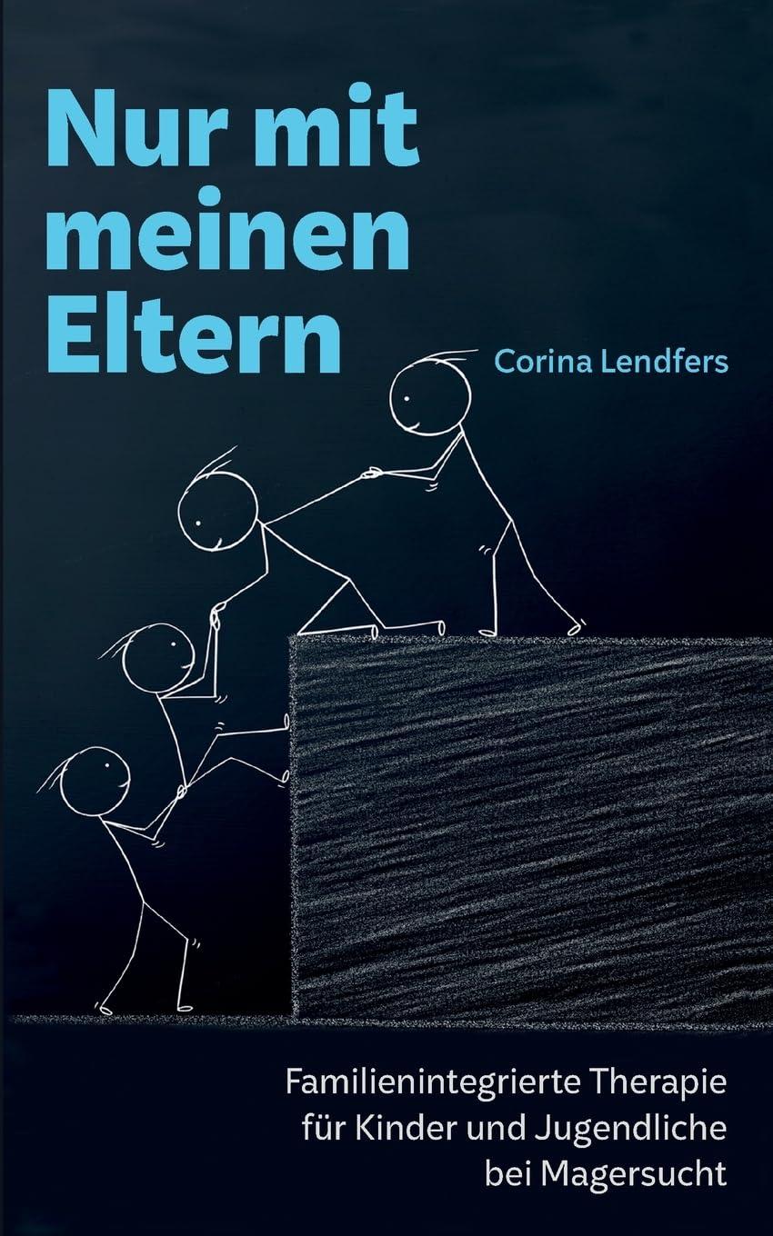 Nur mit meinen Eltern: Familienintegrierte Therapie für Kinder und Jugendliche bei Magersucht