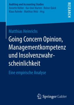 Going Concern Opinion, Managementkompetenz und Insolvenzwahrscheinlichkeit: Eine empirische Analyse (Auditing and Accounting Studies)