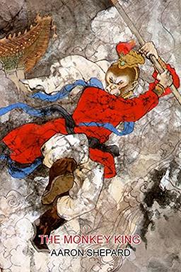 The Monkey King: A Superhero Tale of China, Retold from The Journey to the West (Skyhook World Classics, Band 4)