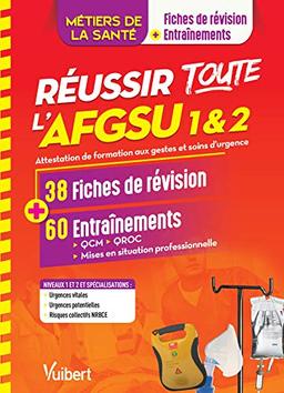 Réussir toute l'AFGSU 1 & 2, métiers de la santé : attestation de formation aux gestes et soins d'urgence : 38 fiches de révision + 60 entraînements