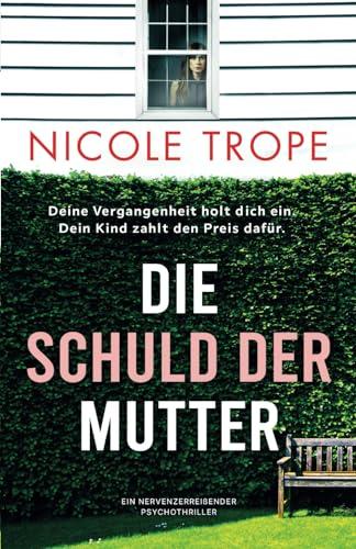 Die Schuld der Mutter: Ein nervenzerreißender Psychothriller