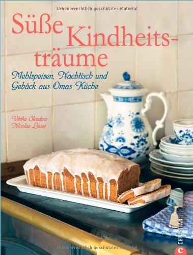 Süße Kindheitsträume: Mehlspeisen, Nachtisch und Gebäck aus Omas Küche. 100 klassische Rezepte aus allen deutschsprachigen Regionen wie ... Eis und Käsekuchen auf fast 200 Seiten!