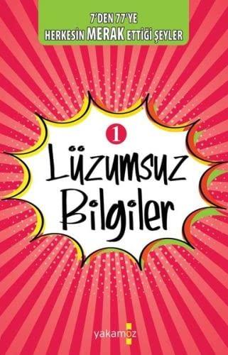 Lüzumsuz Bilgiler 1 7den 77ye Herkesin Merak Ettigi Seyler