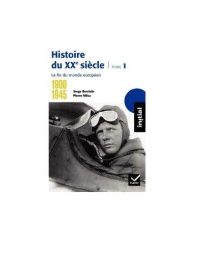 Histoire du XXe siècle. Vol. 1. 1900-1945, la fin du monde européen