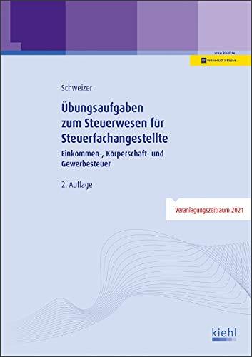 Übungsaufgaben zum Steuerwesen für Steuerfachangestellte: Einkommen-, Körperschaft- und Gewerbesteuer