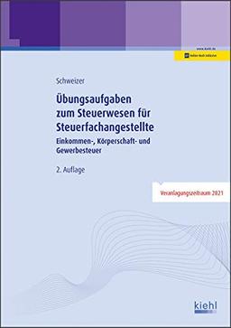 Übungsaufgaben zum Steuerwesen für Steuerfachangestellte: Einkommen-, Körperschaft- und Gewerbesteuer