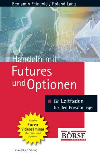 Handeln mit Futures und Optionen. Grundlagen - Strategien - Chancen