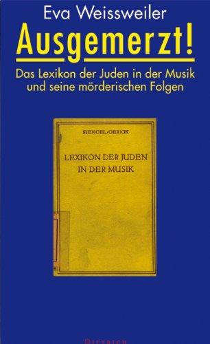 Ausgemerzt!: Das Lexikon der Juden in der Musik und seine mörderischen Folgen