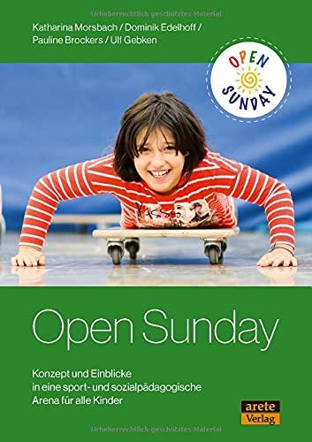 Open Sunday: Konzepte und Einblicke in eine sport- und sozialpädagogische Arena für alle Kinder