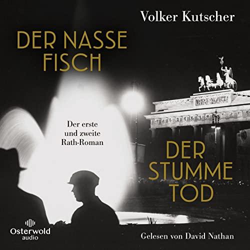 Der nasse Fisch / Der stumme Tod (Die Gereon-Rath-Romane): Der erste und zweite Rath-Roman: 6 CDs | Vom Autor der Romanvorlage zur Kultserie Babylon Berlin, Band 1 & 2 – MP3 CD