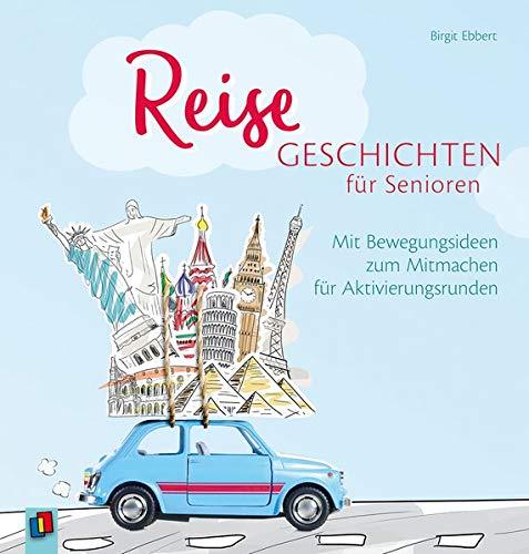 Reisegeschichten für Senioren: Mit Bewegungsideen zum Mitmachen für Aktivierungsrunden