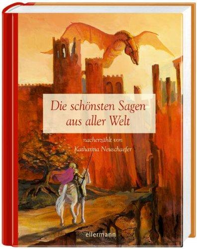 Die schönsten Sagen aus aller Welt: Hausbuch