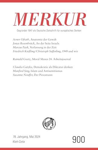 MERKUR 5/2024, Jg.78: Nr. 900, Heft 05, Mai 2024 (MERKUR: Gegründet 1947 als Deutsche Zeitschrift für europäisches Denken)