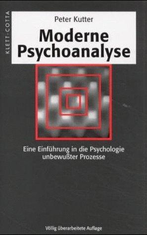 Moderne Psychoanalyse. Eine Einführung in die Psychologie unbewußter Prozesse