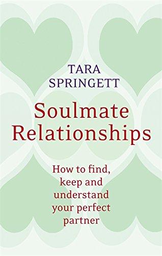 Soulmate Relationships: How to Find, Keep and Understand Your Perfect Partner