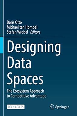 Designing Data Spaces: The Ecosystem Approach to Competitive Advantage