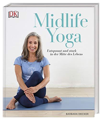 Midlife Yoga: Entspannt und stark in der Mitte des Lebens