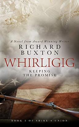 Whirligig: Keeping The Promise (Shire's Union, Band 1)