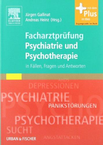 Facharztprüfung Psychiatrie und Psychotherapie: in Fällen, Fragen & Antworten - mit Zugang zum Elsevier-Portal