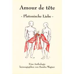 Amour de tête  -Platonische Liebe-: Eine Anthologie