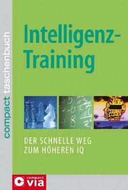 Intelligenztraining: Der schnelle Weg zum höheren IQ