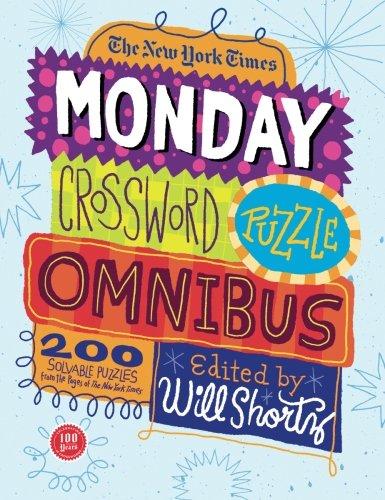 The New York Times Monday Crossword Puzzle Omnibus: 200 Solvable Puzzles from the Pages of The New York Times