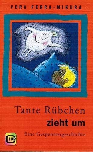 Tante Rübchen zieht um: Eine Gespenstergeschichte