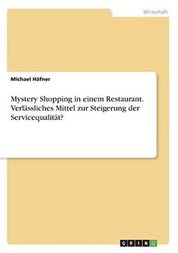 Mystery Shopping in einem Restaurant. Verlässliches Mittel zur Steigerung der Servicequalität?