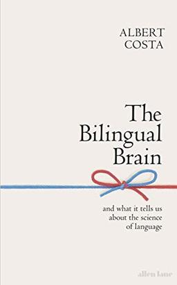 The Bilingual Brain: And What It Tells Us about the Science of Language