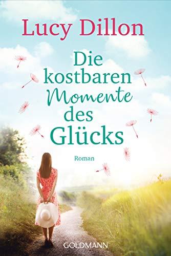 Die kostbaren Momente des Glücks: Roman