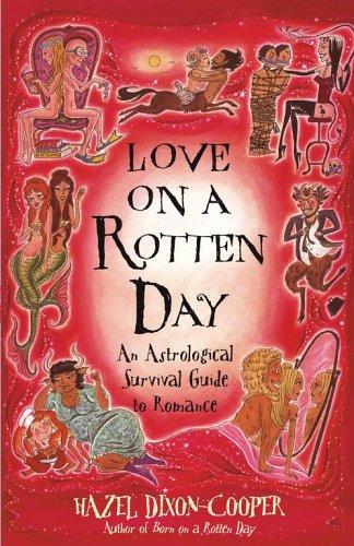 Love on a Rotten Day: An Astrological Survival Guide to Romance