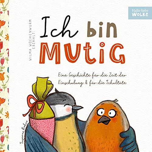 Wilma Wochenwurm erzählt: Ich bin mutig! Eine Geschichte für die Zeit der Einschulung und für die Schultüte: Für Kinder in Kita, Kindergarten und Vorschule zum Schulstart